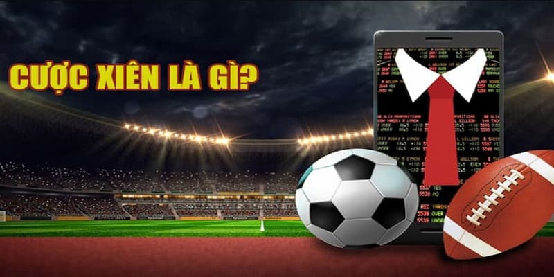 Cược xiên là gì và cách thức hoạt động