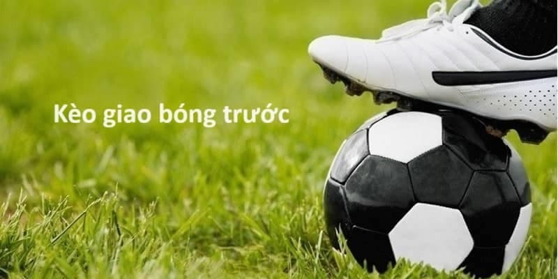 Kèo giao bóng trước chiến thuật áp dụng