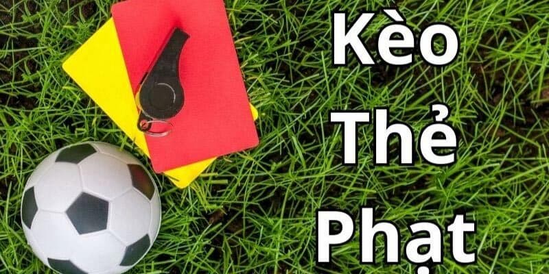 Kèo thẻ phạt Kèo thẻ phạt tổng quan