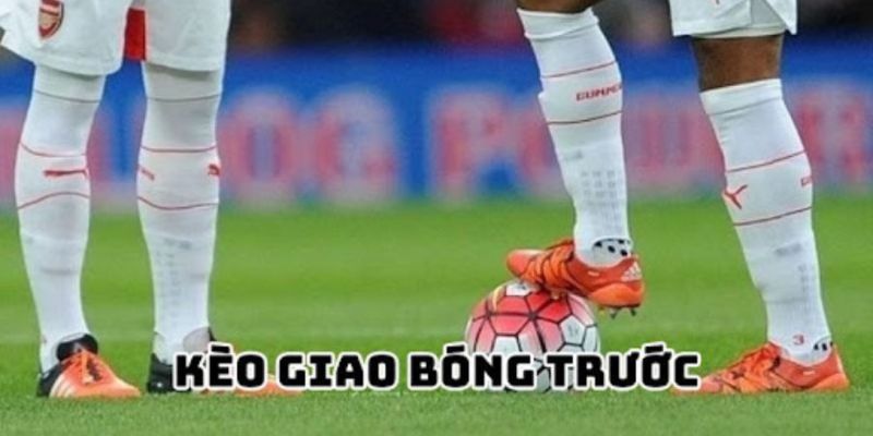 Có nên chơi kèo giao bóng trước thường xuyên?