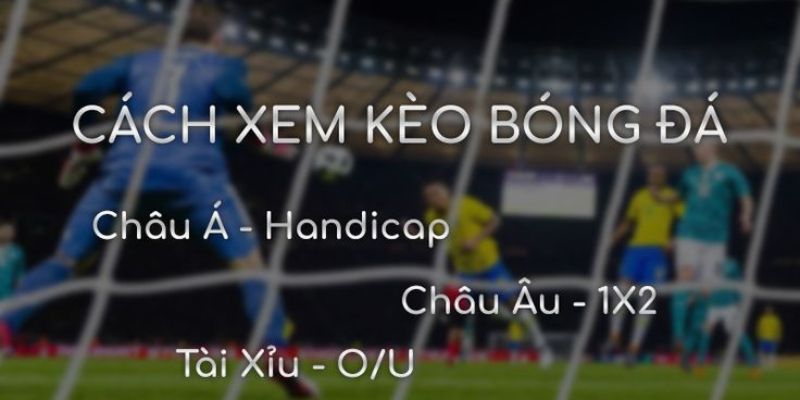 Kinh nghiệm xem kèo bóng đá không bị “rối não”